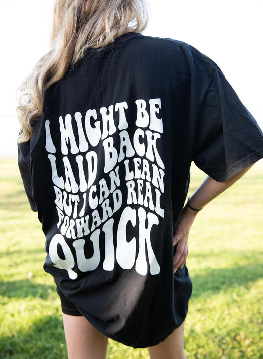 I Might be Laid Back But I Can Lean Forward Real Quick Graphic Tee Womens T Shirt Black