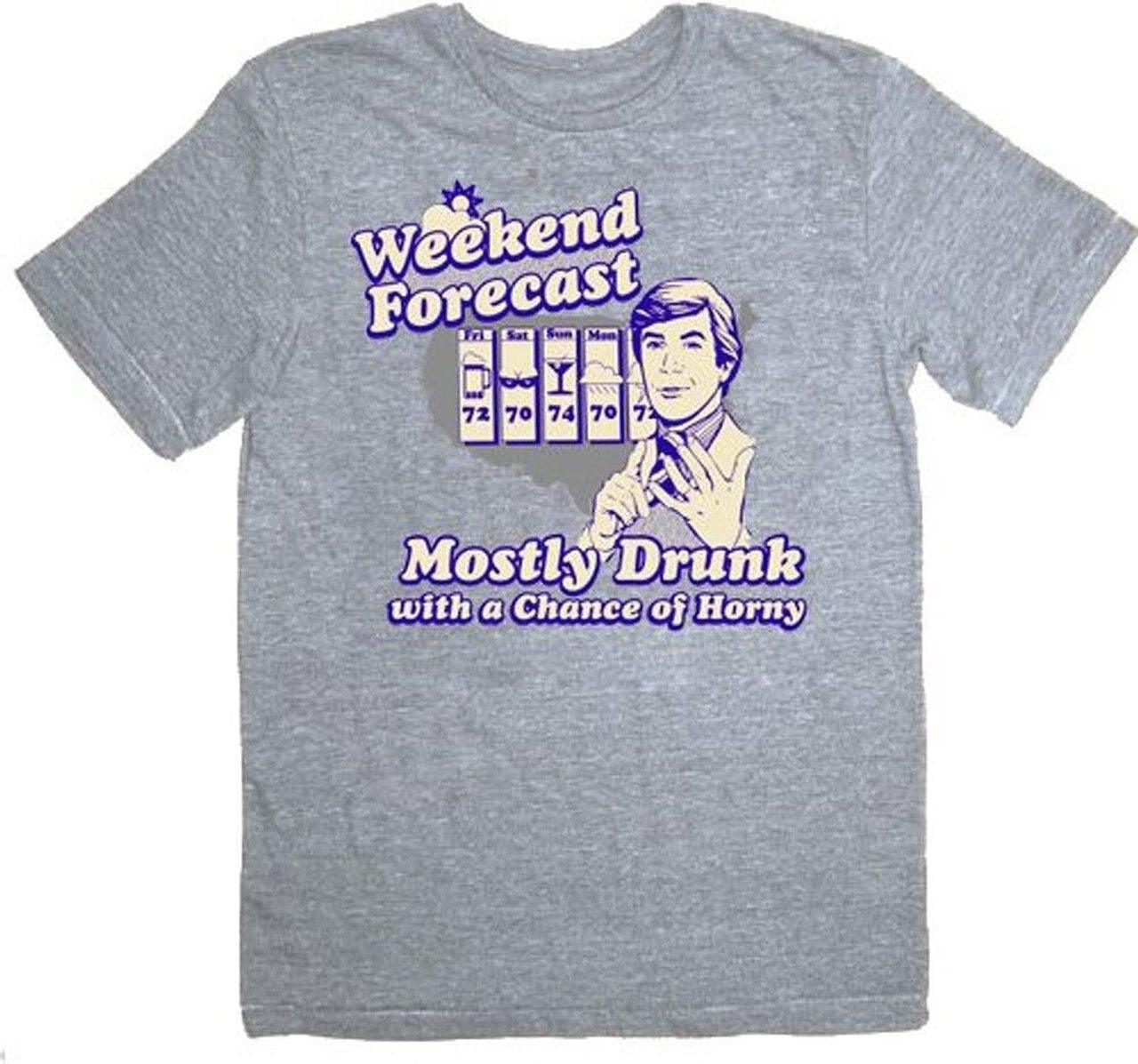 Weekend Forecast Mostly Drunk Chance Horny T Shirt