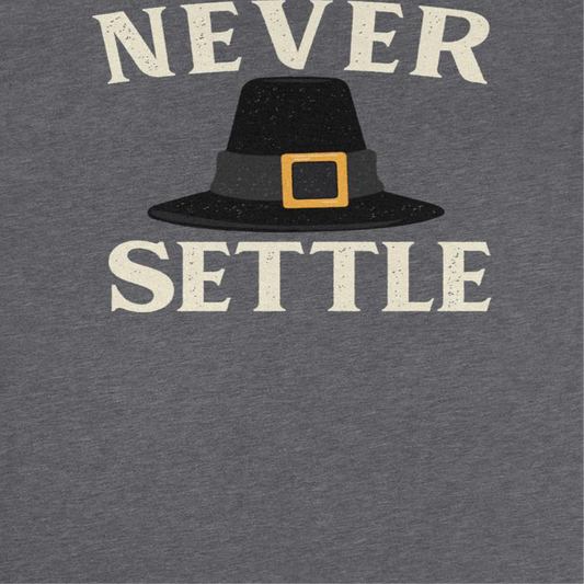 Thanksgiving Mens T Shirt - Never Settle