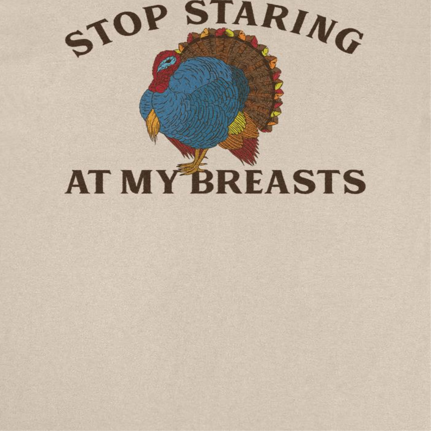 Thanksgiving Mens T Shirt - Stop Staring at my Breasts