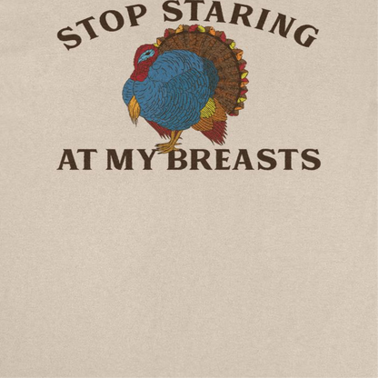 Thanksgiving Mens T Shirt - Stop Staring at my Breasts