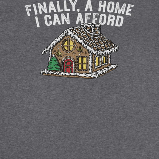 Christmas Mens T Shirt - Finally a Home I Can Afford