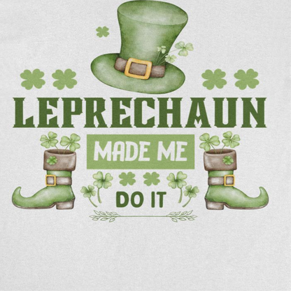 St. Patricks Day Leprechaun Made me do it Mens T Shirt