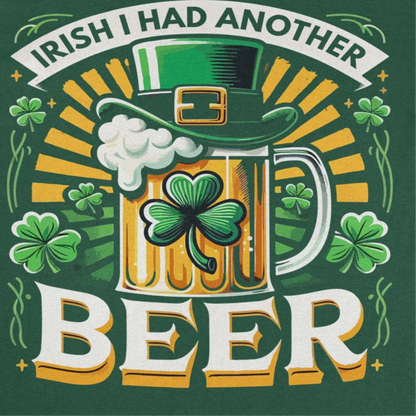 St. Patricks Day I Had Another Beer Mens T Shirt