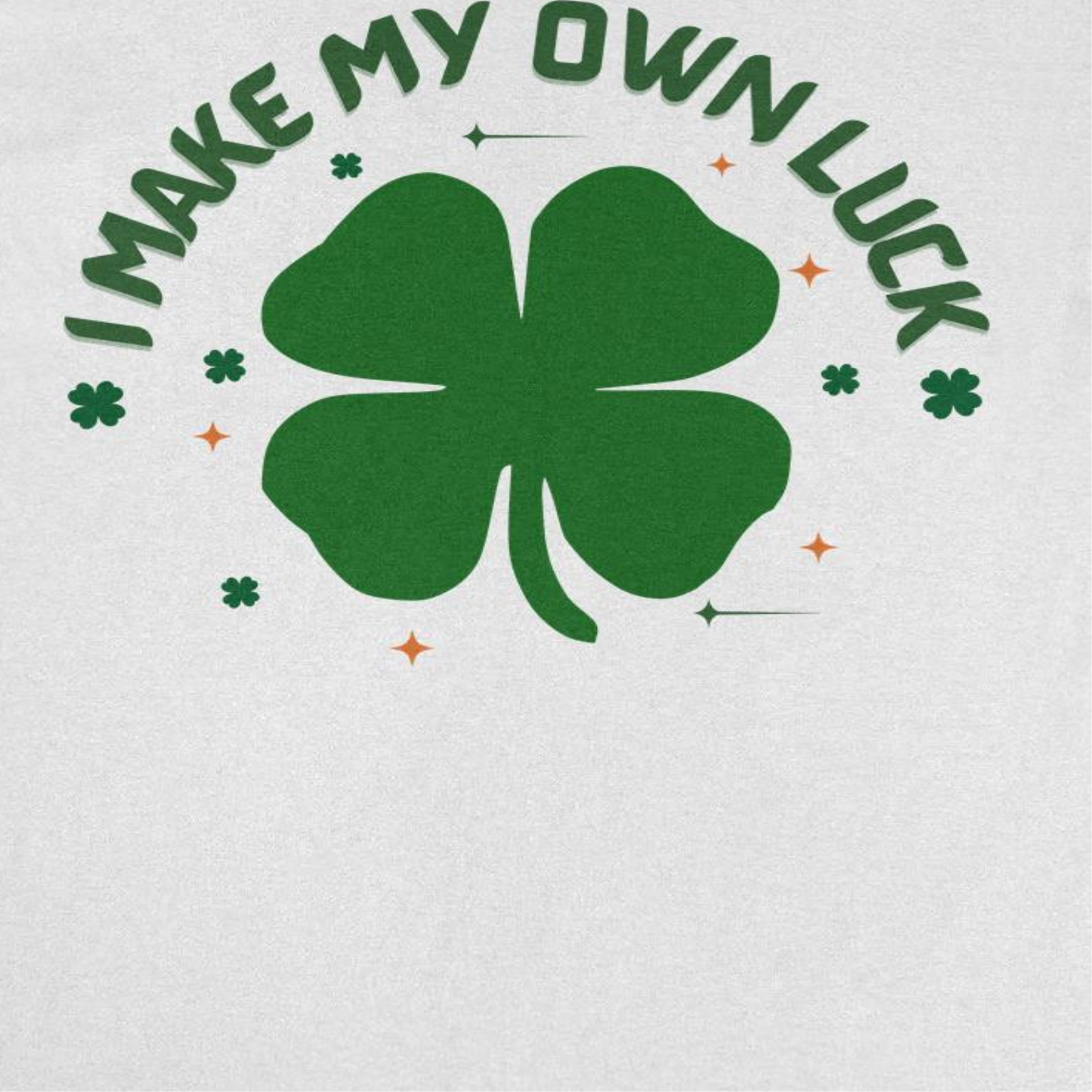 St. Patricks Day I Make my Own Luck Mens T Shirt