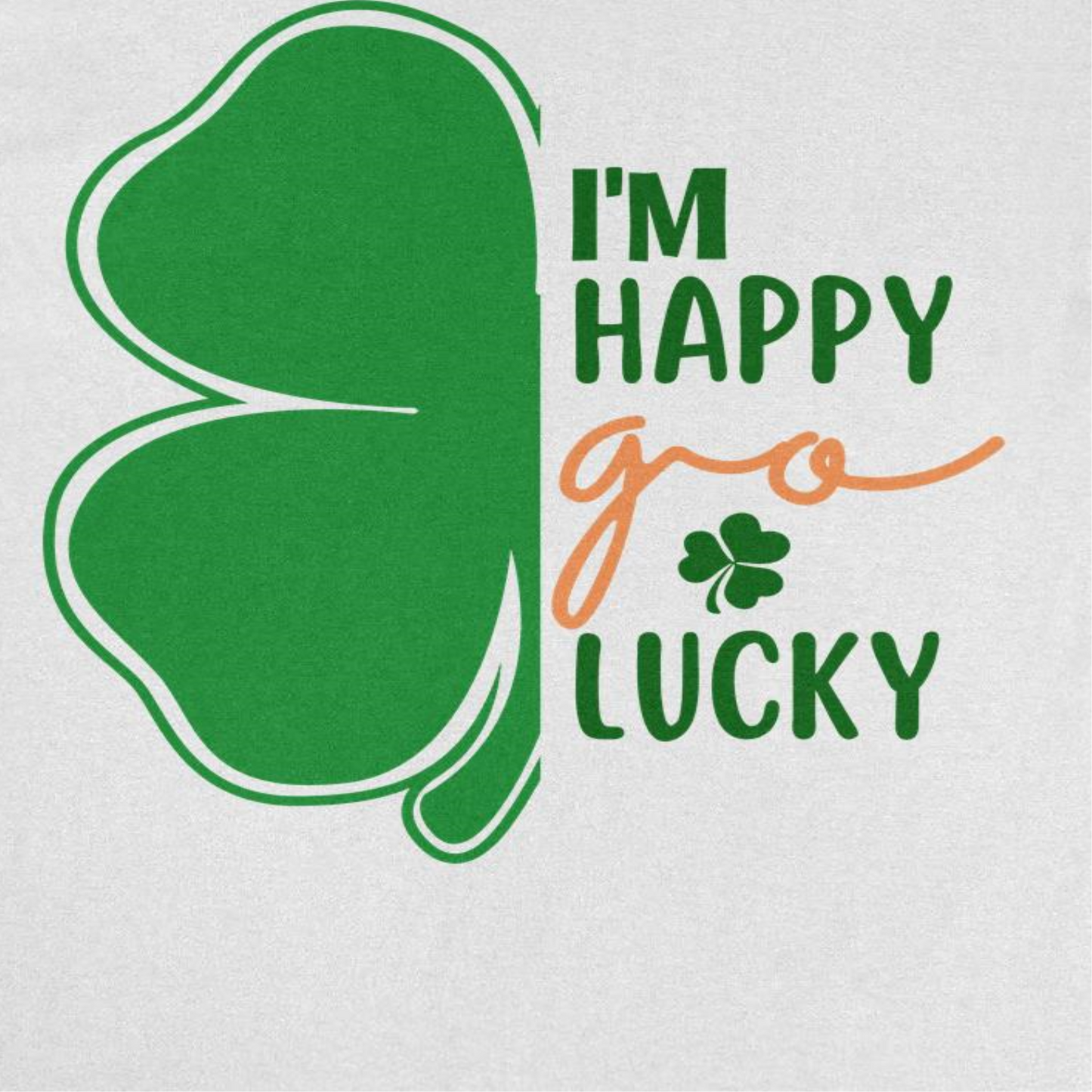 St. Patricks Day I am a Happy Go Lucky Mens T Shirt