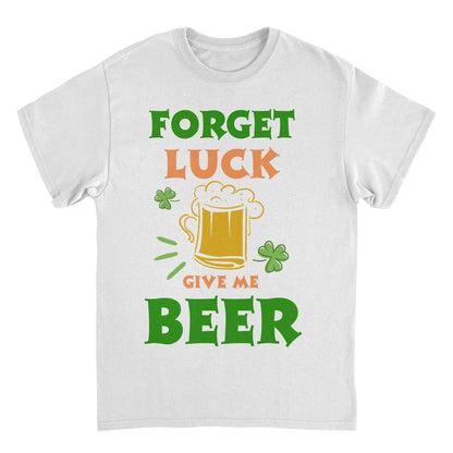 St. Patricks Day Forget Luck Mens T Shirt