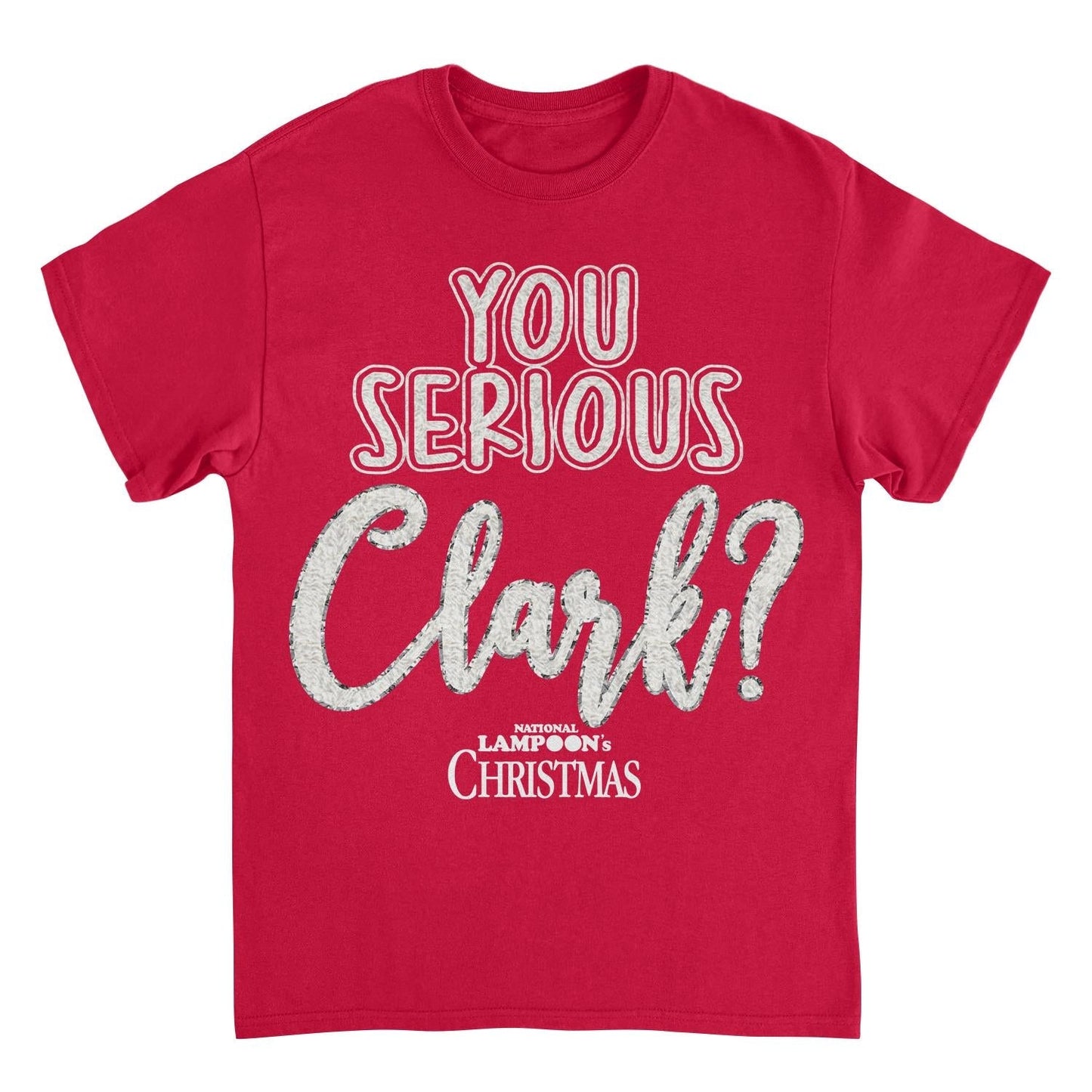 National Lampoon's Christmas Vacation you Serious Clark White Mens T Shirt