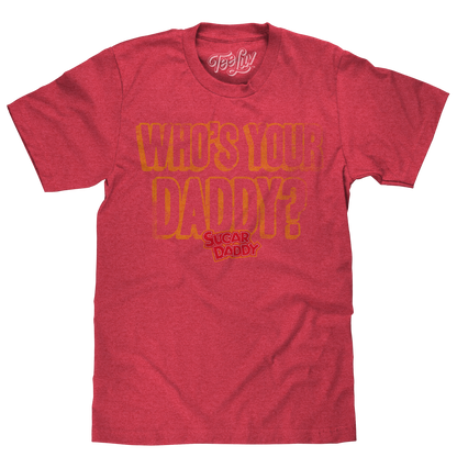 Sugar Daddy Who's Your Daddy? Mens T Shirt Red