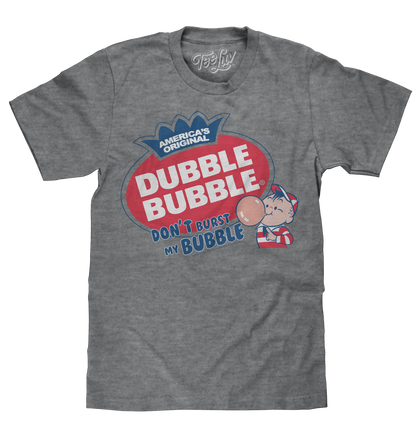 Dubble Bubble Don't Burst My Bubble Mens T Shirt Gray