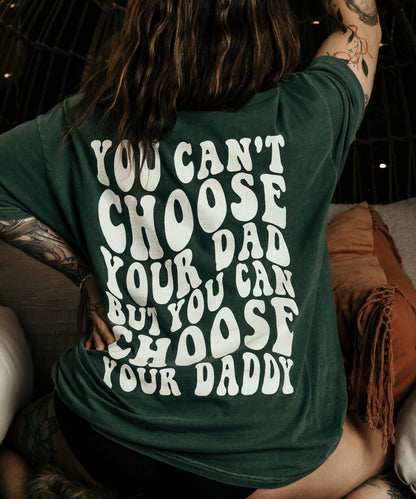 You Can't Choose Your Dad But You Choose Your Daddy Graphic Tee Womens T Shirt