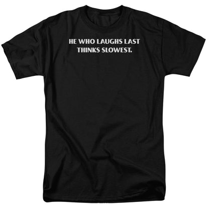 Who Laughs Last Mens T Shirt Black