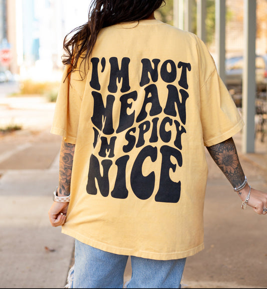 I'm Not Mean I'm Spicy Nice Graphic Tee Womens T Shirt Mustard Yellow