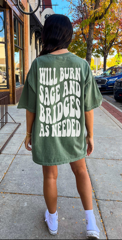 Will Burn Sage and Bridges As Needed Graphic Tee Womens T Shirt