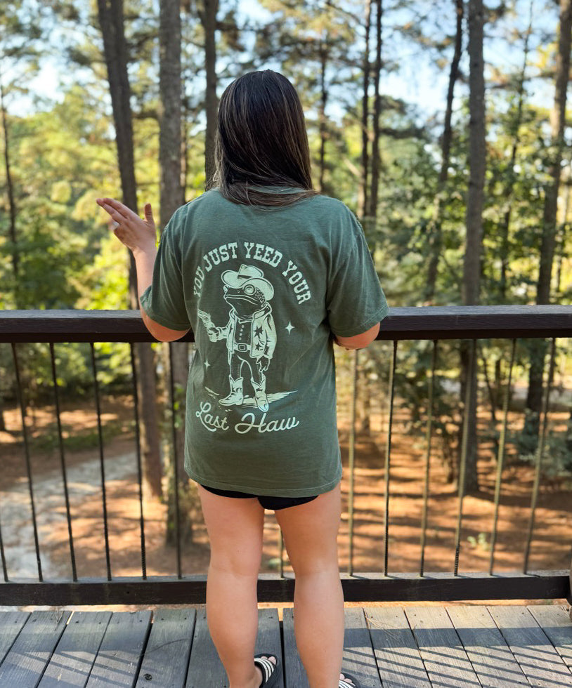 You Just Yeed Your Last Haw Graphic Tee Womens T Shirt Green