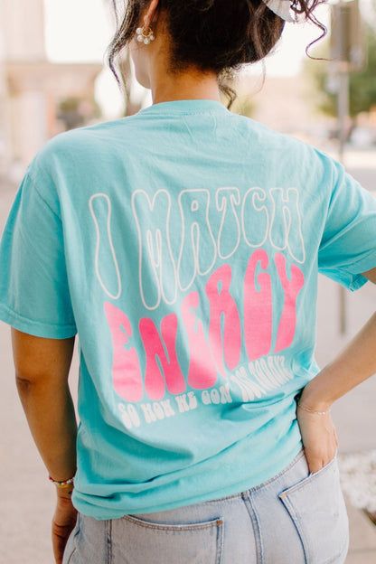 I Match Energy So How We Gon Act Today Graphic Tee Womens T Shirt