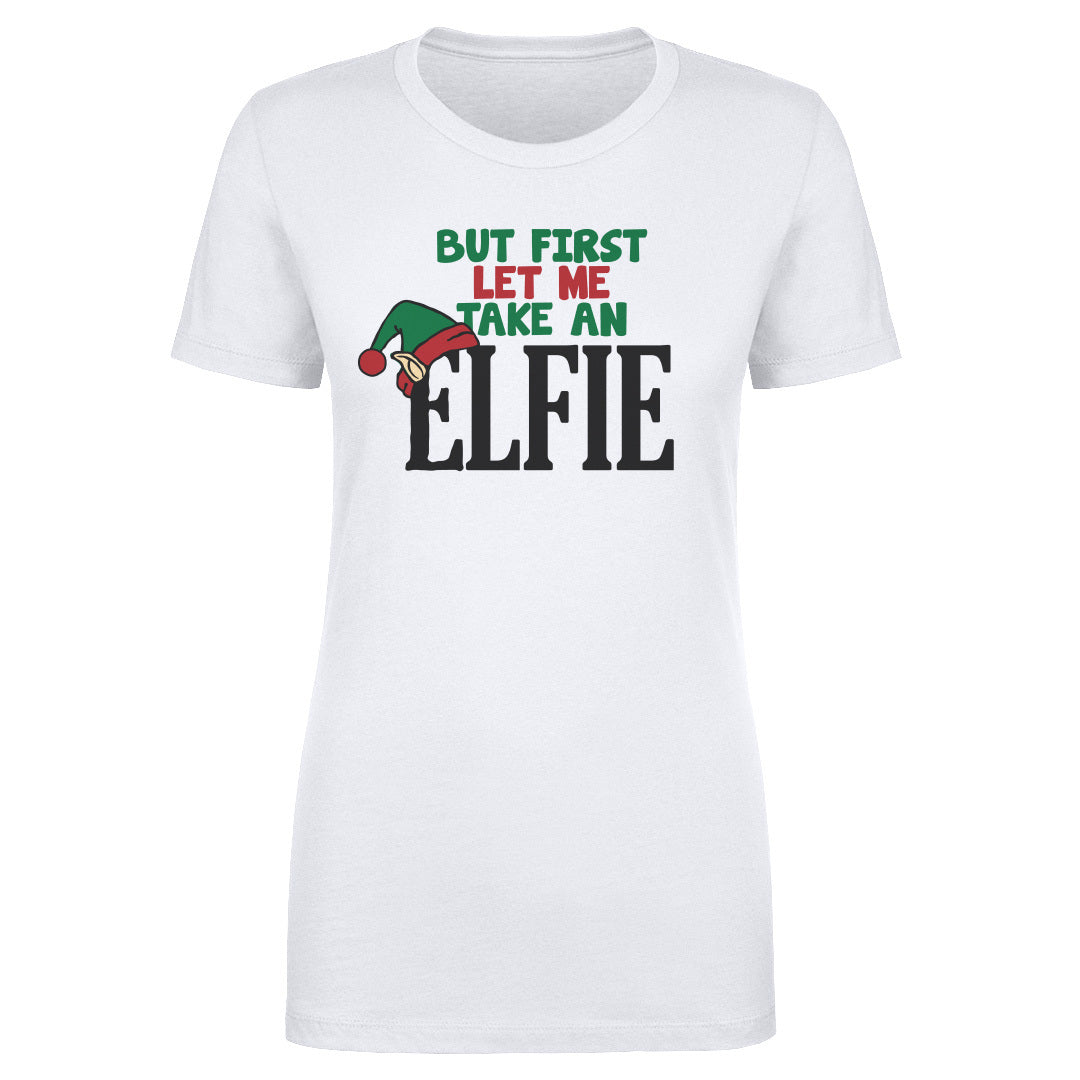 Christmas But First Let Me Take An Elfie