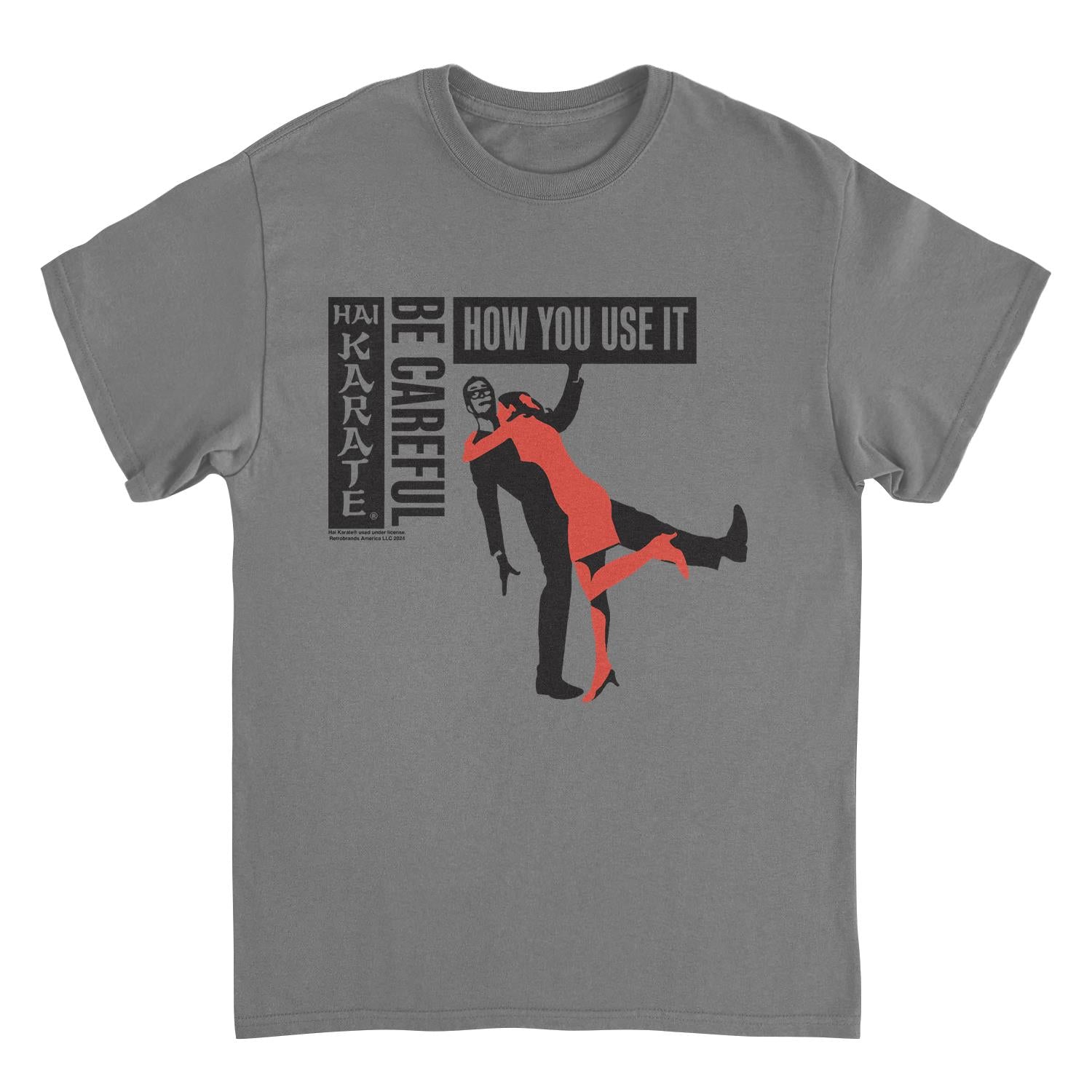 Hai Karate Be Careful How Your Use it Charcoal Mens T Shirt