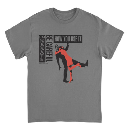 Hai Karate Be Careful How Your Use it Charcoal Mens T Shirt