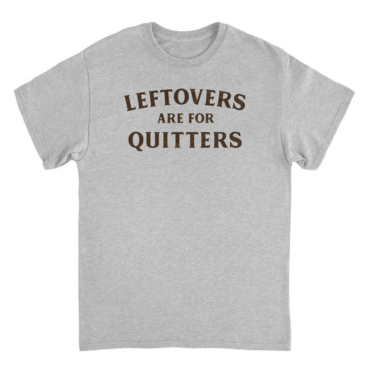 Ideanest Mens T Shirt - Leftovers are for Quitters
