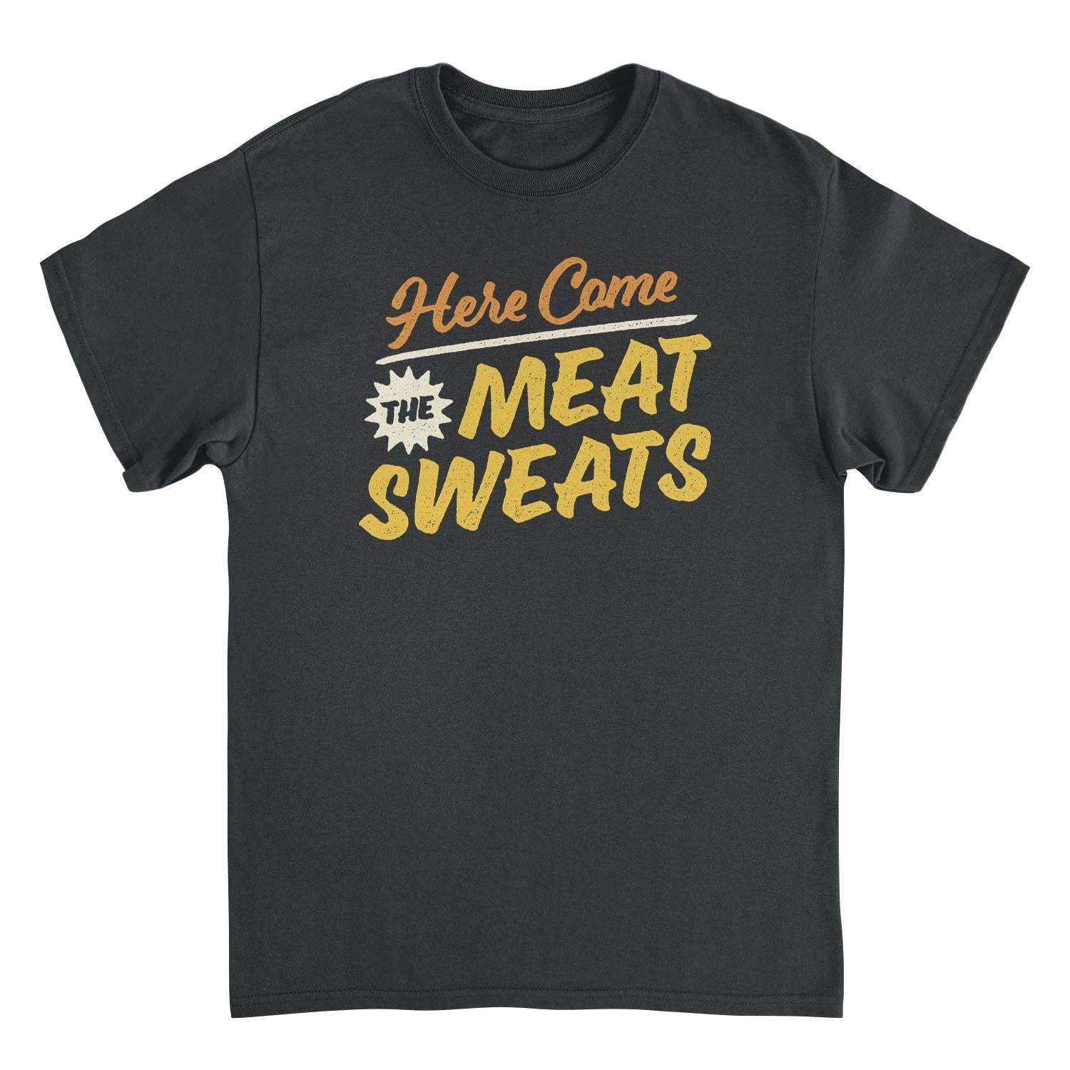 Ideanest Mens T Shirt - Here Come the Meat Sweats