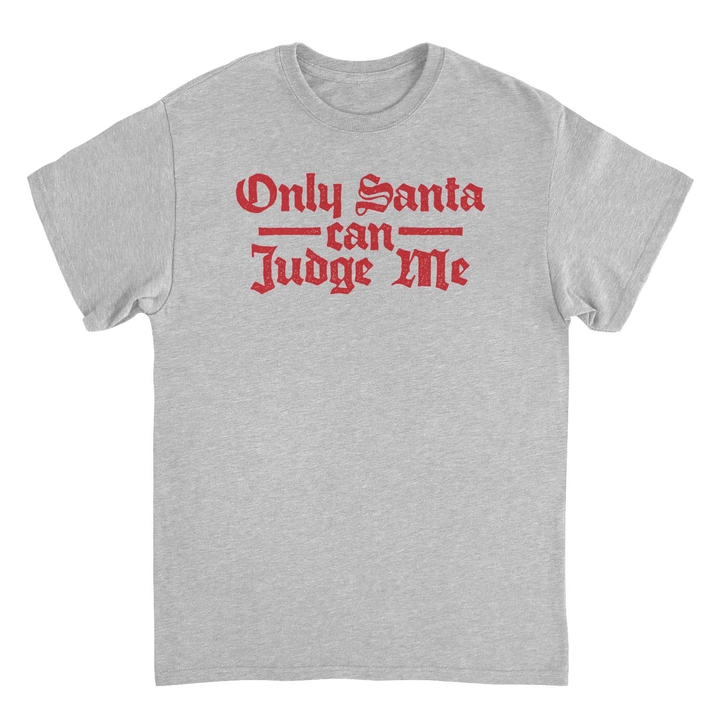 Christmas Mens T Shirt - Only Santa Can Judge Me