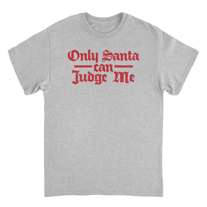 Christmas Mens T Shirt - Only Santa Can Judge Me