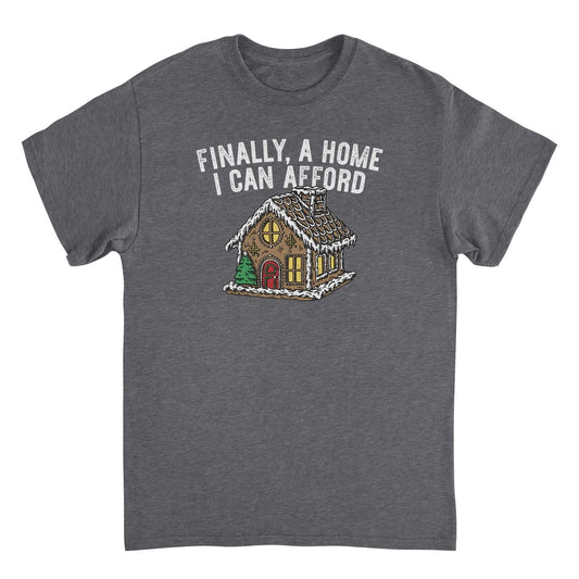 Christmas Mens T Shirt - Finally a Home I Can Afford