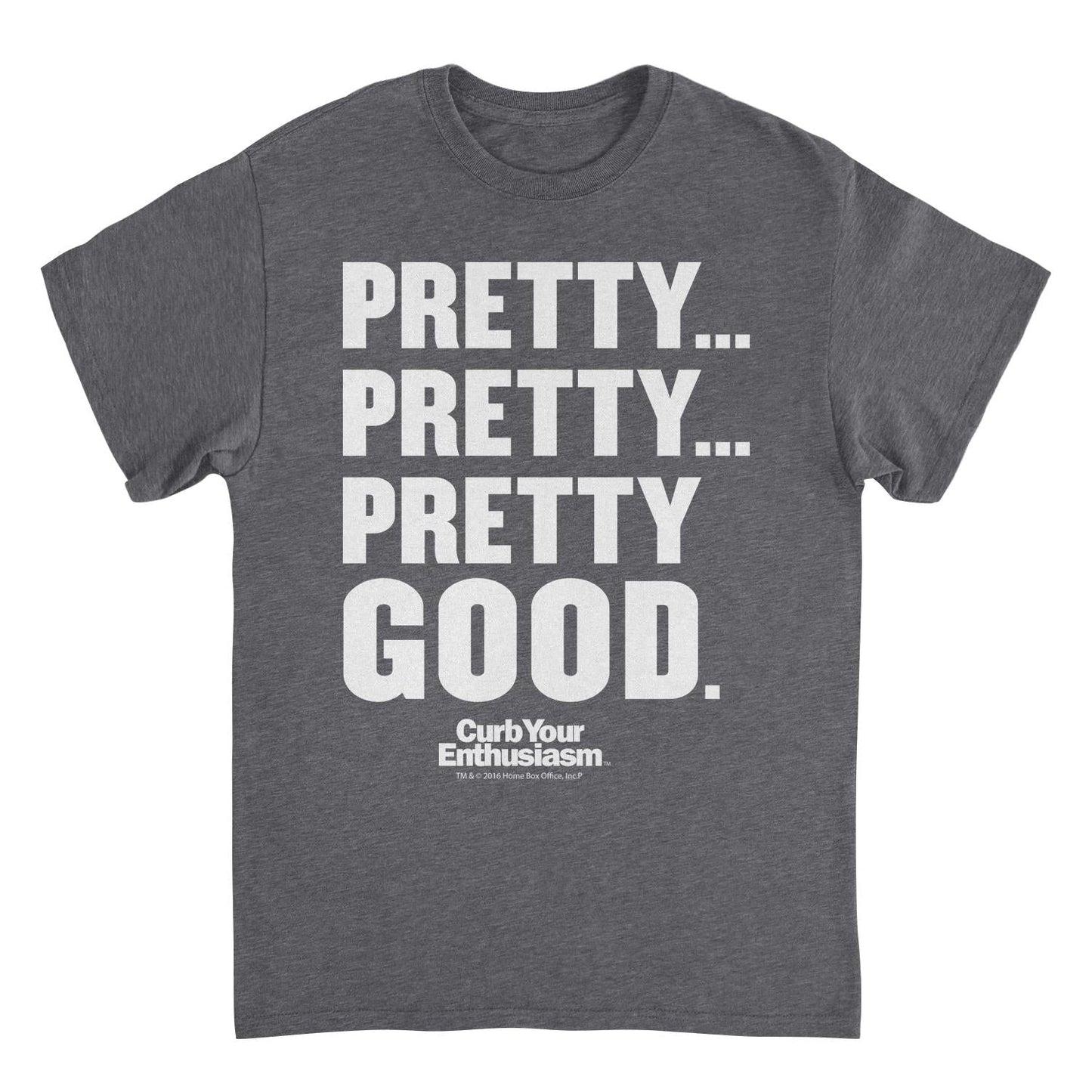 Curb Your Enthusiasm Pretty Pretty Pretty Good White Print Dark Heather Mens T Shirt