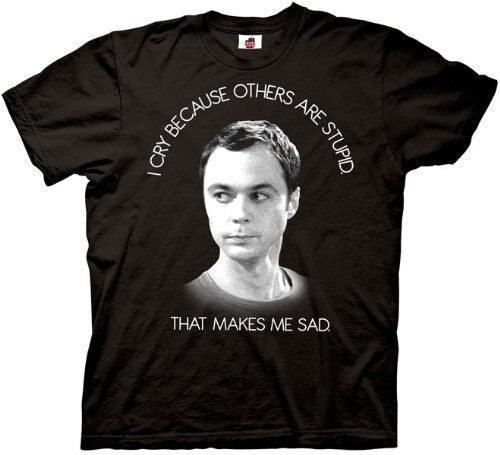 Sheldon I Cry Because Others Are Stupid T Shirt
