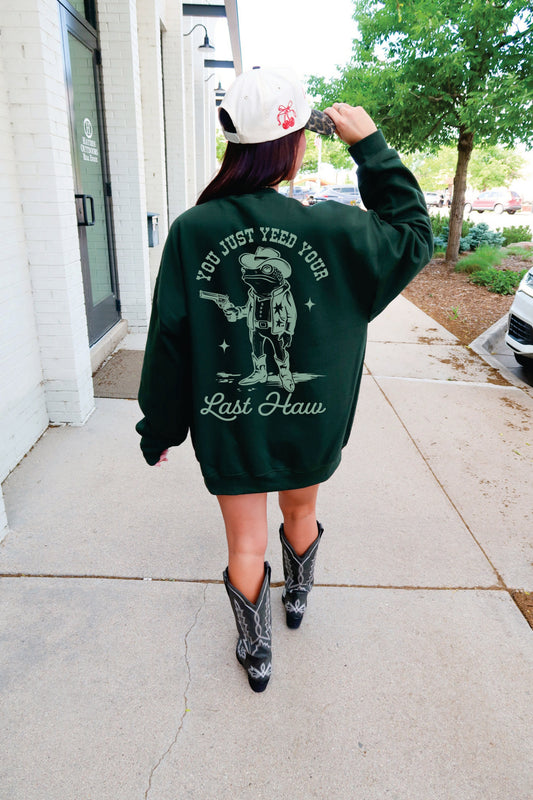 You Just Yeed Your Last Haw Pullover Womens Crewneck Sweatshirt Green